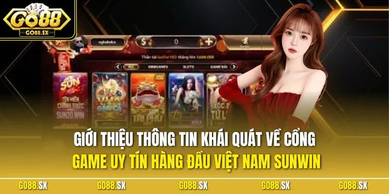 Giới thiệu thông tin khái quát về cổng game uy tín hàng đầu Việt Nam SUNWIN