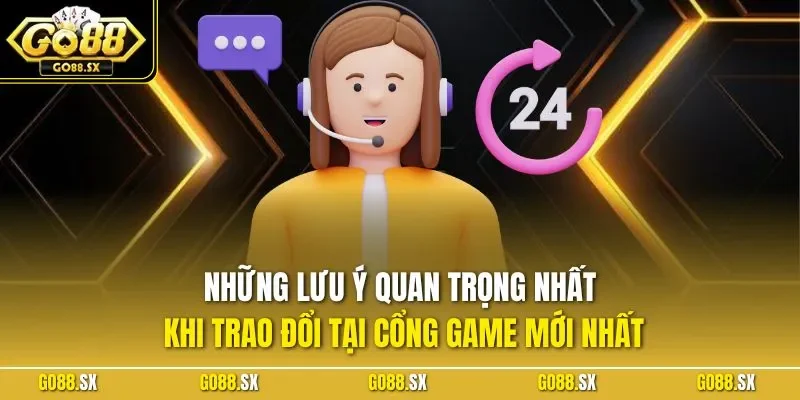 Những lưu ý quan trọng nhất khi trao đổi tại cổng game mới nhất