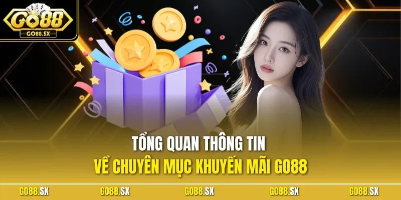 Tổng quan thông tin về chuyên mục khuyến mãi GO88